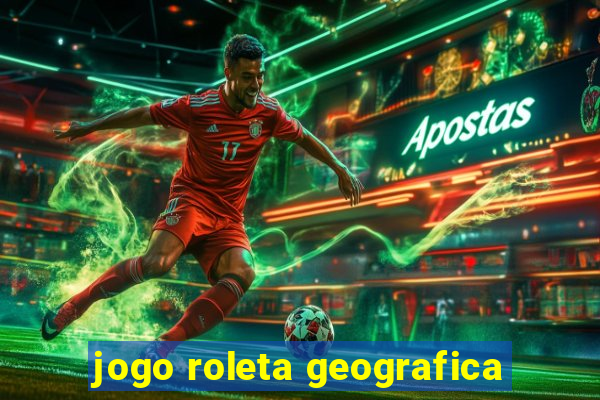 jogo roleta geografica